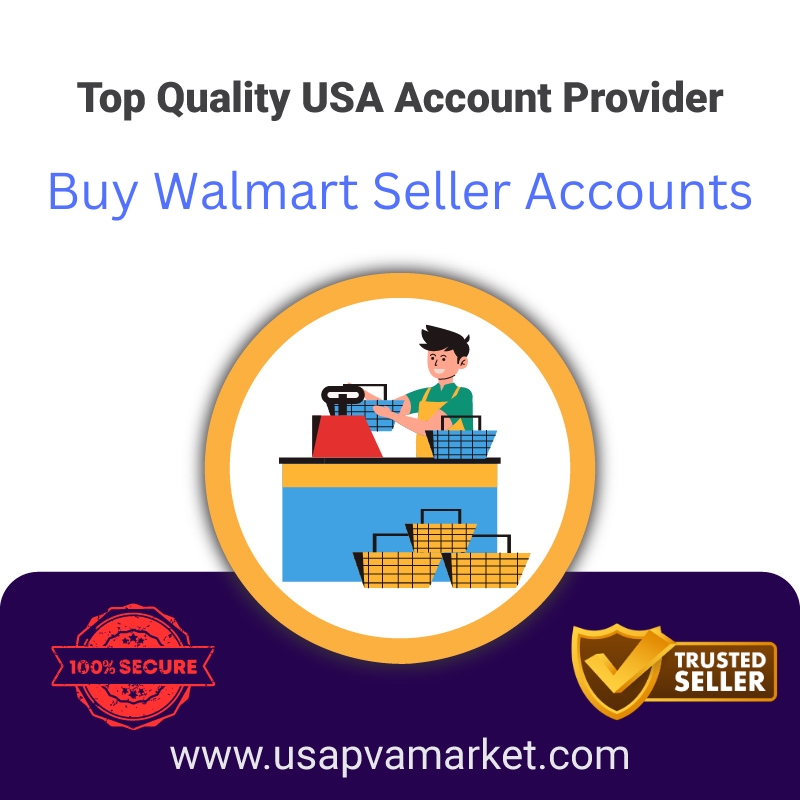 Buy Walmart Seller Accounts- 100% Verified & Business